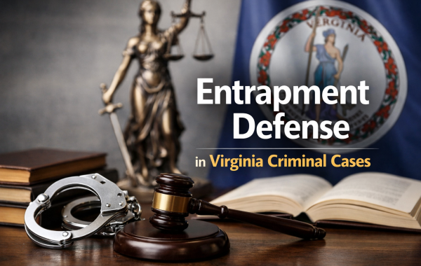 Entrapment Defense in Virginia Criminal Cases - entrapment defense in Virginia