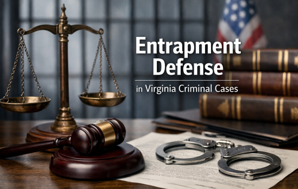Entrapment Defense in Virginia Criminal Cases - entrapment defense in Virginia